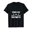 Je peux pas j'ai trottinette - idée cadeau humoristique T-Shirt