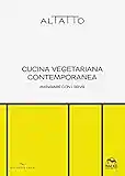 Cucina vegetariana contemporanea. Mangiare con i sensi