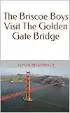 The Briscoe Boys Visit The Golden Gate Bridge (We're Traveling in an RV! Book 4) (English Edition)