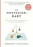 The Montessori Baby: A Parent's Guide to Nurturing Your Baby with Love, Respect, and Understanding: 1