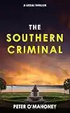 The Southern Criminal: An Epic Legal Thriller (Joe Hennessy Legal Thriller Series Book 2)