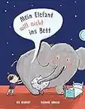 Mein Elefant will nicht ins Bett