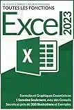 EXCEL 2023: Le Guide Complet, pour Apprendre toutes les Fonctions, Formules et Graphiques Essentiels en 1 Semaine Seulement, avec des Conseils Secrets ... Illustrations et Exemples (French Edition)