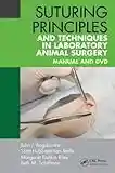 Suturing Principles and Techniques in Laboratory Animal Surgery: Manual and DVD