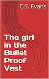 The girl in the Bullet Proof Vest