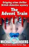 The Advent Train : Gripping crime thriller British detective mystery (DI Jack Gilbert Series Book 2)