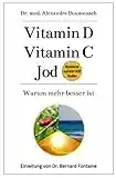 Vitamin D Vitamin C Jod: Warum mehr besser ist