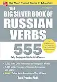 The Big Silver Book of Russian Verbs, 2nd Edition: 555 Fully Conjugated Verbs in All Tenses (Big Book Series)