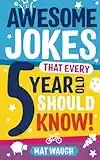 Awesome Jokes That Every 5 Year Old Should Know!: Bucketloads of rib ticklers, tongue twisters and side splitters