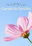 Carnet de fertilité: Vous voulez tomber enceinte ? Ce carnet de suivi est fait pour vous. Cadeau idéal d'une grossesse réussie.