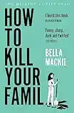 How to Kill Your Family: THE #1 SUNDAY TIMES BESTSELLER (English Edition)