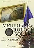 Meridiane e orologi solari. Ediz. illustrata