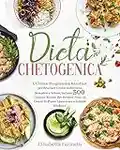 Dieta Chetogenica: L'Ultimo Programma Keto Fast per Bruciare Grassi In Maniera Semplice e Veloce, Include 300 Gustose Ricette Per Perdere Peso, 21 Giorni Di Piano Alimentare e Schede Workout!