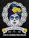 Dia de los muertos: Livre de coloriage pour adultes: Édition minuit: Illustrations sur un fond noir : Le Jour des Morts