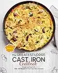 The Greatest Lodge Cast Iron Cookbook: Simple and Easy with Over 150 Recipes for Your Cast-Iron Cookware (BOOK 3) (English Edition)