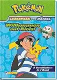 Pokémon: Willkommen auf Alola! - 2 Geschichten in 1 Buch: Lesespaß und Rätsel