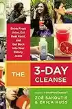 The 3-Day Cleanse: Drink Fresh Juice, Eat Real Food and Get Back into your Skinny Jeans