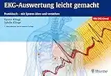 EKG-Auswertung leicht gemacht: Praxisbuch - mit System üben und verstehen