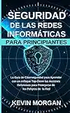 Seguridad de las Redes Informáticas para Principiantes: La Guía de Ciberseguridad para Aprender con un enfoque Top-Down las Acciones Defensivas para Protegerse de los Peligros de la Red