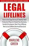 Legal Lifelines: How to Use Legal Service & Identity Theft Protection Plans to Protect Your Business, Family & Employees, Save Time & Money, Worry Less and Make Informed Decisions