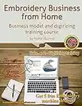 Embroidery Business from Home: Business Model and Digitizing Training Course