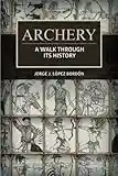 Archery: A walk through its history