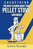 Everything You Need to Know About Your Pellet Stove -and more