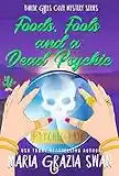 Foods, Fools, and a Dead Psychic (Baker Girls Cozy Mystery Book 2)