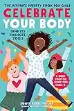 Celebrate Your Body (and Its Changes, Too!): The Ultimate Puberty Book for Girls: 1