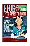 EKG Interpretation: 24 Hours or Less to EASILY PASS the ECG Portion of the NCLEX!