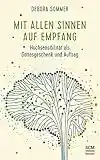 Mit allen Sinnen auf Empfang: Hochsensibilität als Gottesgeschenk und Auftrag