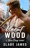 The Uncut Wood: A Bear Camp Short