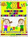 Libro Prescolare 3-6 anni XXL: Essere Pronti a Scuola!: Quaderno di Attività e Giochi da Colorare per Imparare a Tracciare, Scrivere in modo Facile e Divertente Lettere e Numeri. Pregrafismo