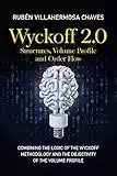 Wyckoff 2.0: Structures, Volume Profile and Order Flow (Trading and Investing Course: Advanced Technical Analysis Book 3)