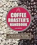 The Coffee Roaster's Handbook: A How-To Guide for Home and Professional Roasters