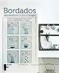 Bordados decorativos para el hogar: Proyectos inspiradores para cortinas, colchas, cenefas, fundas y cojines (SIN COLECCION)