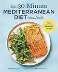 The 30-Minute Mediterranean Diet Cookbook: 101 Easy, Flavorful Recipes for Lifelong Health