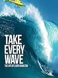 Take Every Wave: The Life of Laird Hamilton