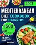 Mediterranean Diet Cookbook: How to Get Started with the Mediterranean Eating to Live Healthier, Lose Weight with Easy & Delicious Recipes and a Meal Plan ... Beginners to Kickstart Your New Lifestyle