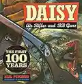 Daisy Air Rifles and BB Guns: The First 100 Years