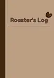 Roaster's Log Book: Coffee Roasting Notebook | Logbook for Coffee Roasters | 7x10 | 126 pages