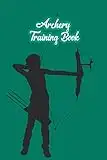 Archery Training Book: Beginner's Guide to Traditional Archery,Archery Training Log Book For Girls: Bow And Arrow- Bowhunting - Notebook - Paper Target Template