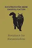 Zuchtbuch für meine Ragdoll Katzen: 6x9 Notizbuch für über 50 Eintragungen, alle Nachwüchse und Kreuzungen Ihrer Katzen im Blick, ideales Buch für Katzenzüchter, auch als Geschenk geeignet