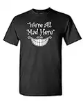 We're All MAD HERE - Alice in Wonderland - Mens Cotton T-Shirt, 2XL, Black