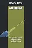 STEROIDSX: Viaggio nel Mondo degli Steroidi Anabolizzanti