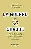 La guerre chaude: Enjeux stratégiques du changement climatique