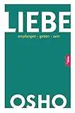 Liebe: empfangen … geben … sein (Edition OSHO)