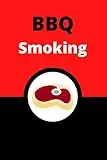 BBQ Smoking: BBQ Smoking, Grill Cookbook, Smoker Log Book, Meat Smoking, Recipe Journal, Grill Prep Notes, Meat and Wood Temperature, Barbecue Book, Pitmaster's Log Book.