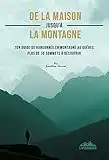 De la maison jusqu'à la montagne: Ton guide de randonnée en montagne au Québec | Plus de 30 sommets à découvrir | Pour tes aventures en montagne