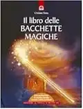 Il libro delle bacchette magiche. Con gadget